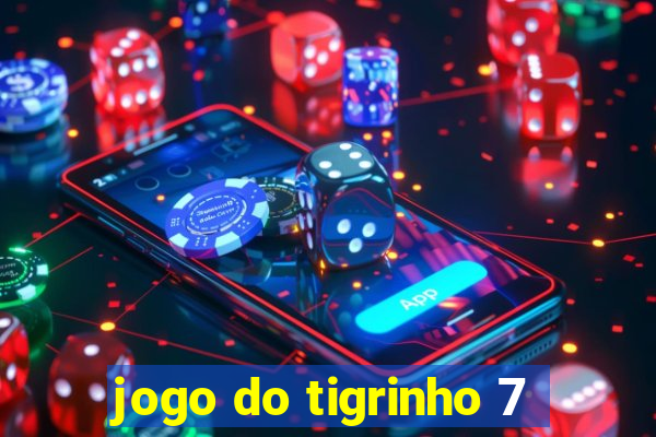 jogo do tigrinho 7